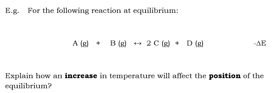 <p>For the following reaction explain how an <strong>increase </strong>in temp will affect the <strong>position </strong>of equilibrium</p>