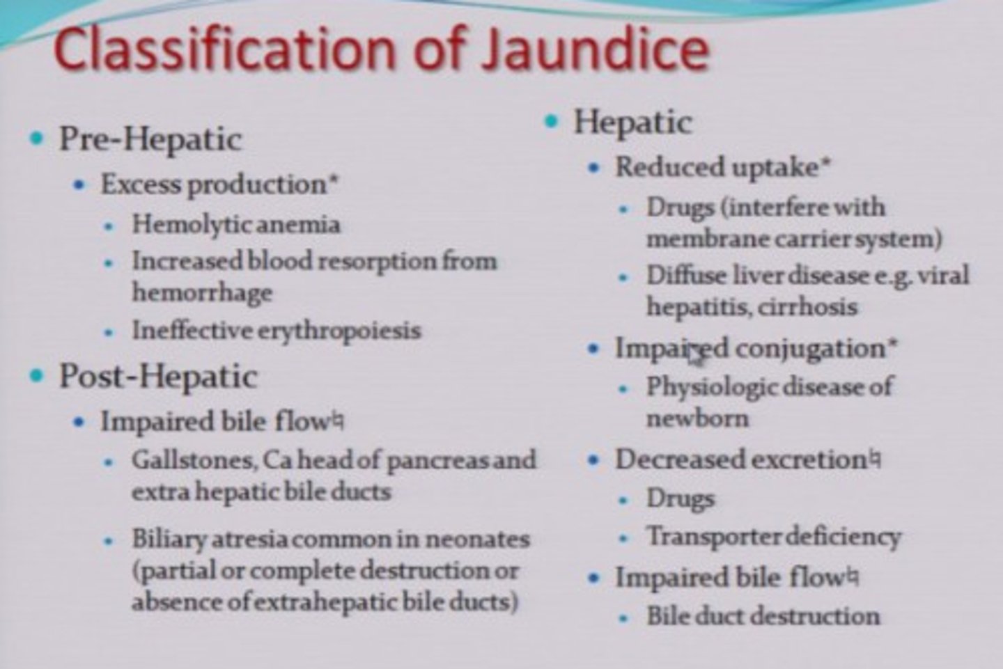 <p>prehepatic:</p><p>1. excessive destruction of RBCs</p><p>intrahepatic:</p><p>2. impaired uptake of bilirubin by liver cells</p><p>3. decreased conjugation of bilirubin</p><p>intra/post:</p><p>4. cholestasis (obstruction of bile flow)</p>
