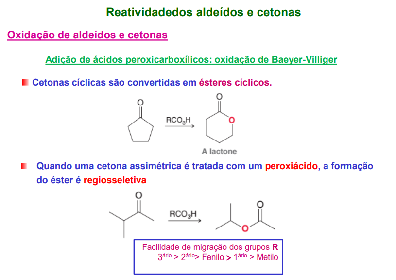 <ul><li><p>cetonas cíclicas são convertidas em ésteres cíclicos</p></li><li><p>quando uma cetona assimétrica é tratada com um peroxiácido, a formação do éster é regiosseletiva</p></li></ul><p></p><p></p>