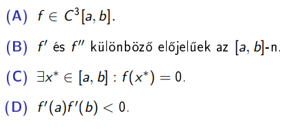 <p>Az f (x) = 0 egyenlet megoldásához Newton-módszert szeretnénk használni. Melyik feltétel teljesülése esetén lehetünk biztosak abban, hogy a monoton konvergencia tétel <strong>nem</strong> alkalmazható?</p>