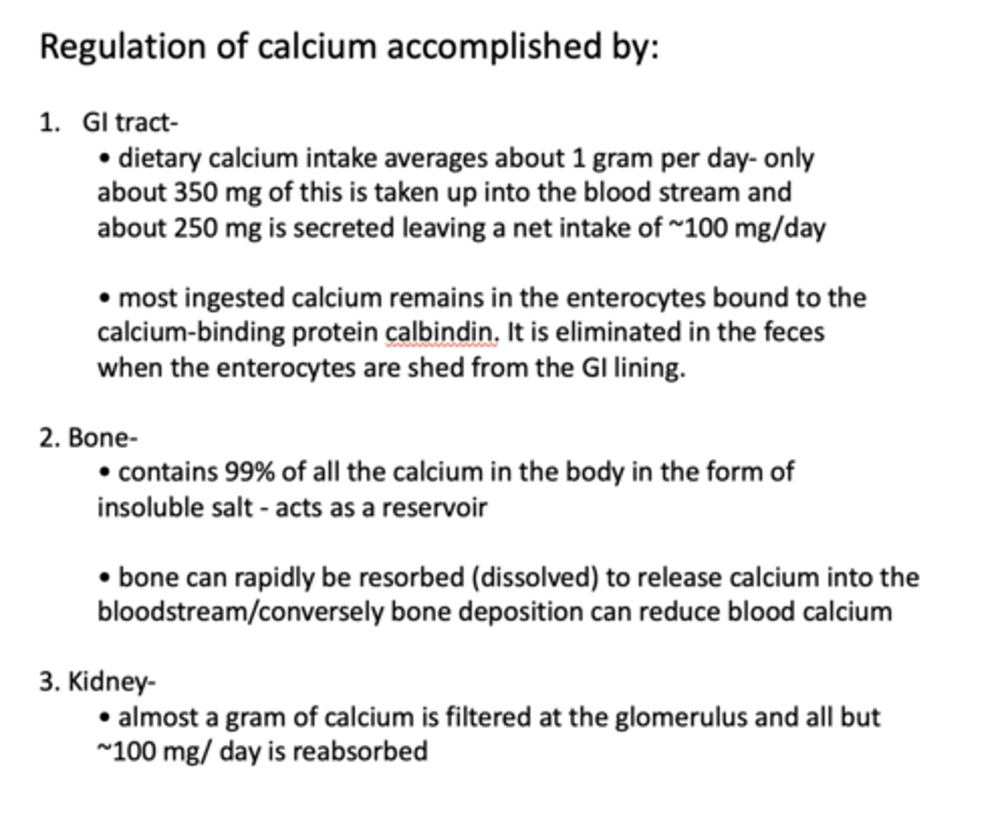 <p>1 gm (per day)</p><p>350 mg (into blood stream)</p><p>250 mg (secreted)</p><p>~100 mg/day (intake)</p>