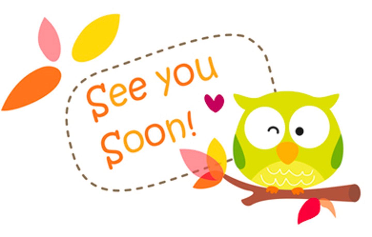 <p>See you soon.</p>