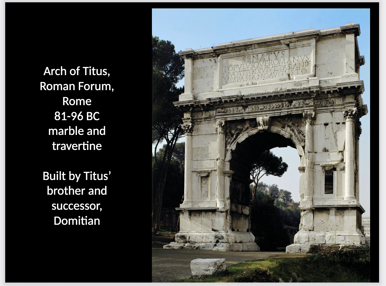 <p>Arch of Titus, Rome, Marble and Travertine </p><p>What is commemorated? Location? Patron? Sculpture? </p>