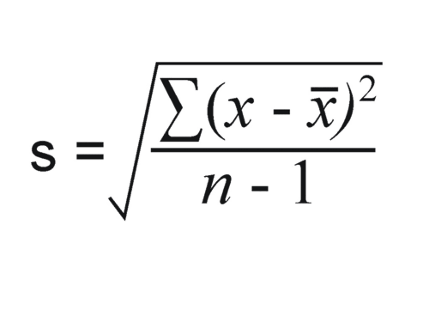 <p>s = √[ ∑(x - mean)² / (n-1) ]</p>