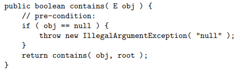 <ul><li><p>returns true if the value is in binary tree</p></li><li><p>“contains(obj, root)” calls the recursive method, which is a private method that can only be called from inside the class </p></li></ul><p></p>