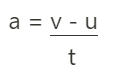 <p>a = acceleration<br>t = time<br>u = starting velocity<br>v = ending velocity</p>