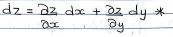 <ul><li><p>(partial deriv wrt x multiplied by increment of x) + (partial deriv wrt y multiplied by increment of y)</p></li></ul><p></p>
