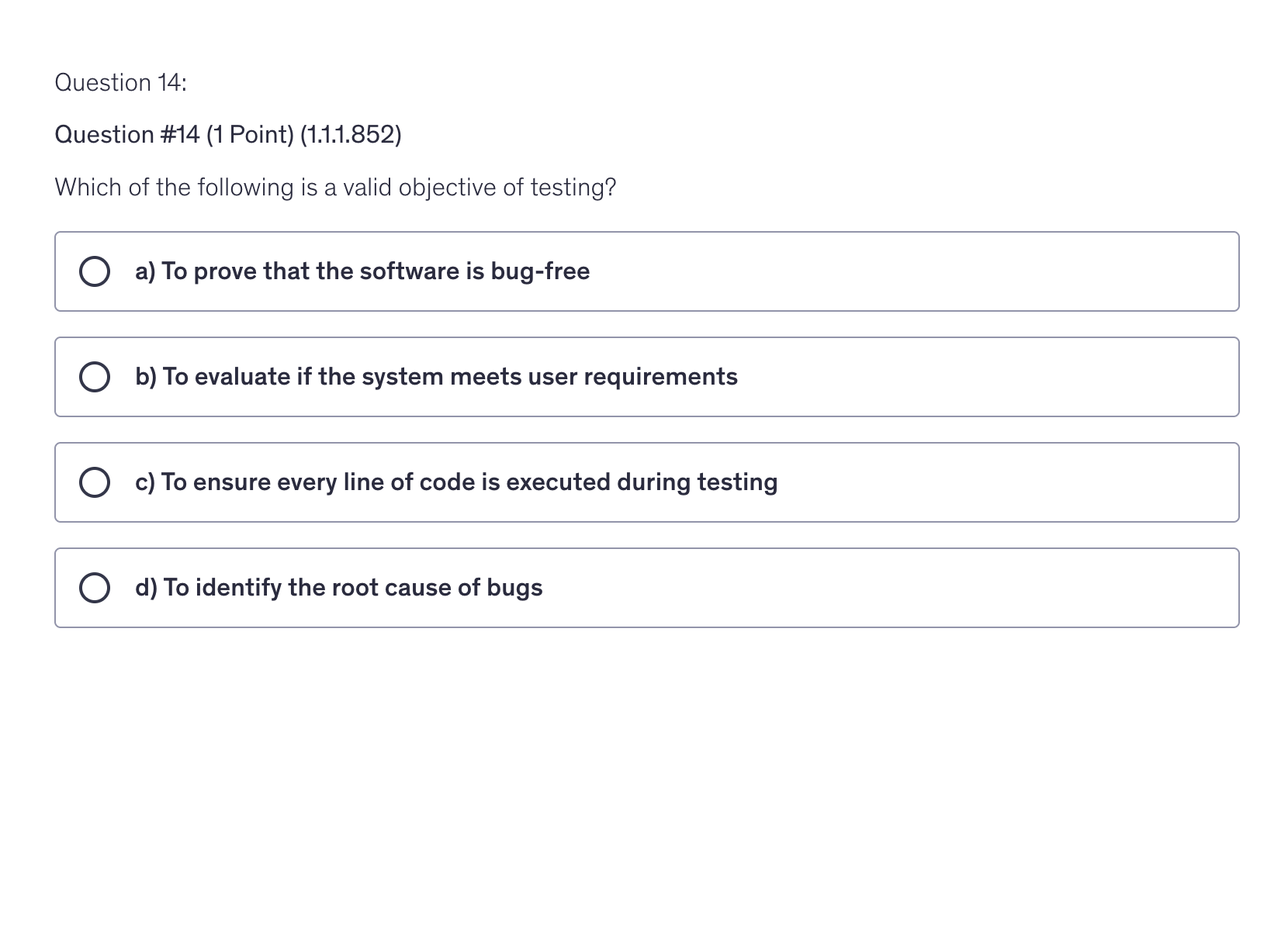<p>Which of the following is a valid objective of testing?</p>