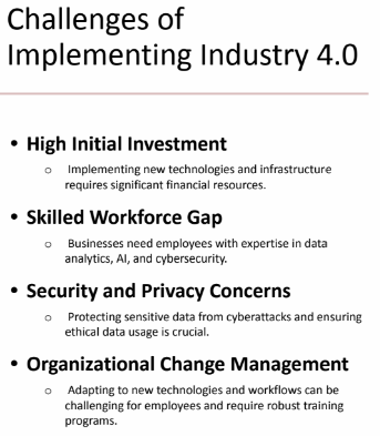 <p>1.) High initial investment</p><p>2.) Skilled workforce gap</p><p>3.) Security and privacy concerns</p><p>4.) Organizational change management.</p>