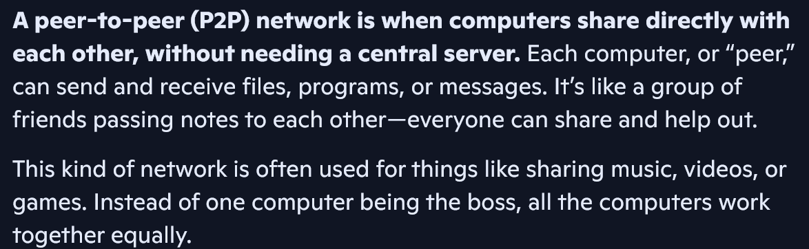 <p>When a network does not have a server, all the computers are essentially equal, and the programs and data are distributed among them</p>