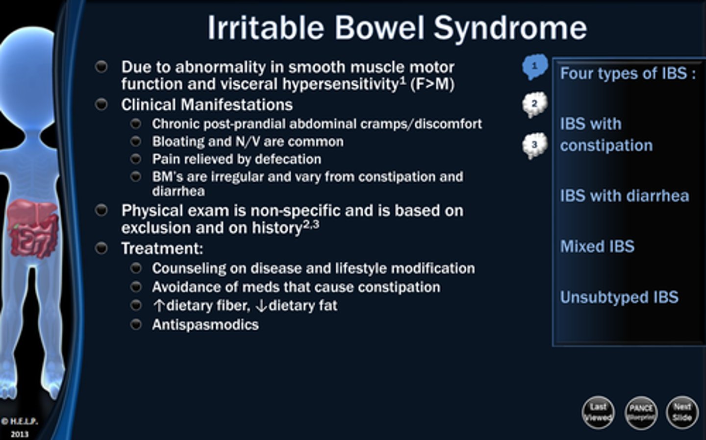 <p>Colon or large intestine are sensitive to certain foods or stress. Symptoms may be triggered by anxiety, caffeine, smoking, alcohol, or fat intake.</p><p>Sxs: Abdominal pain/bloating/distension, nausea, vomiting, changes in form/frequency of stool, passing of mucus in stool</p><p>Tx: Diagnosis of exclusion from other GI diagnoses. Change in lifestyle, nutrition, stress, adequate sleep and exercise. Avoid milk, wheat, rye, barley, alcohol, and caffeine.</p>