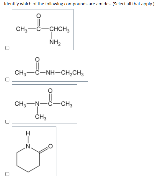 <p><span>0: Identify which of the following compounds are amides.</span></p>