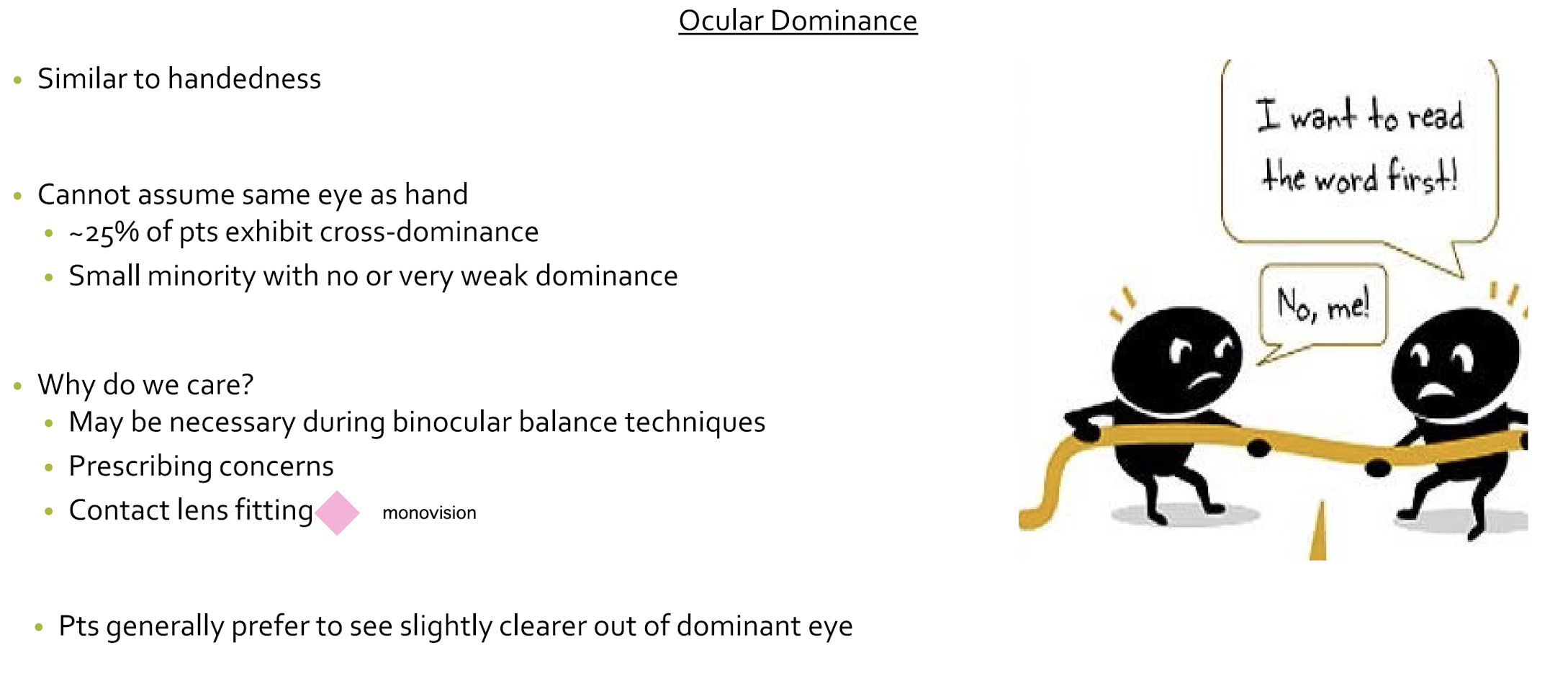 <p>May be necessary during binocular balance techniques<br>Prescribing concerns<br>Contact lens fitting (monovision) </p>