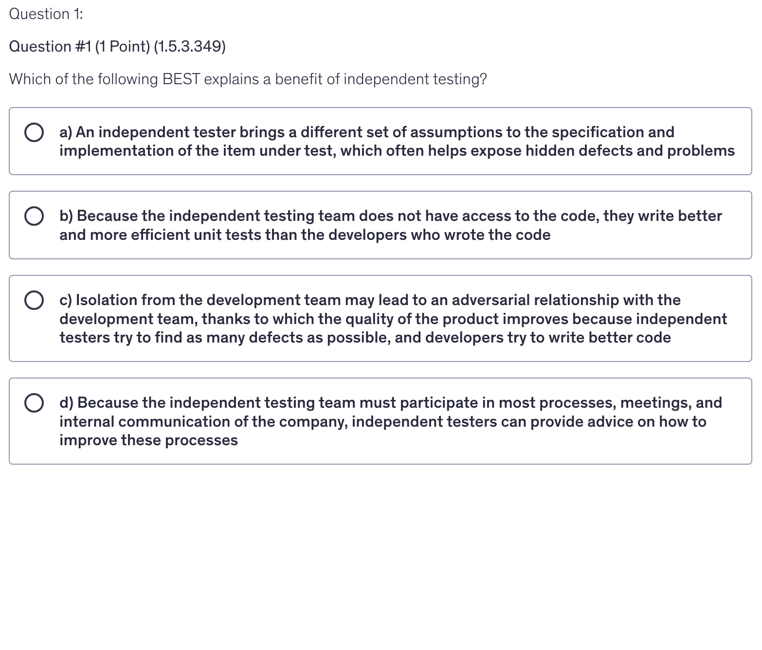 <p>Which of the following BEST explains a benefit of independent testing?</p>