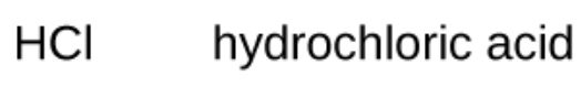 <p>hydrochloric acid - STRONG ACID</p>