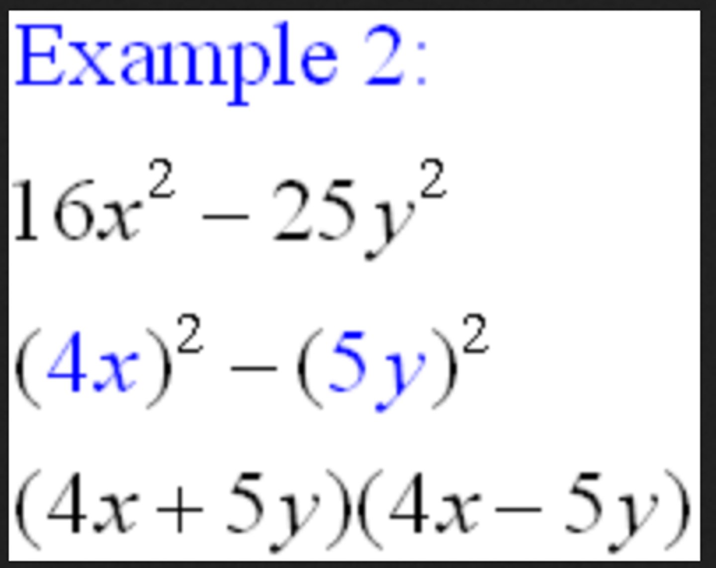 <p>Example: See x^4 - y^4 as (x^2)^2 - (y^2)^2, thus recognizing it as the difference of two squares that can be factored as (x^2-y^2)(x^2+y^2).</p>