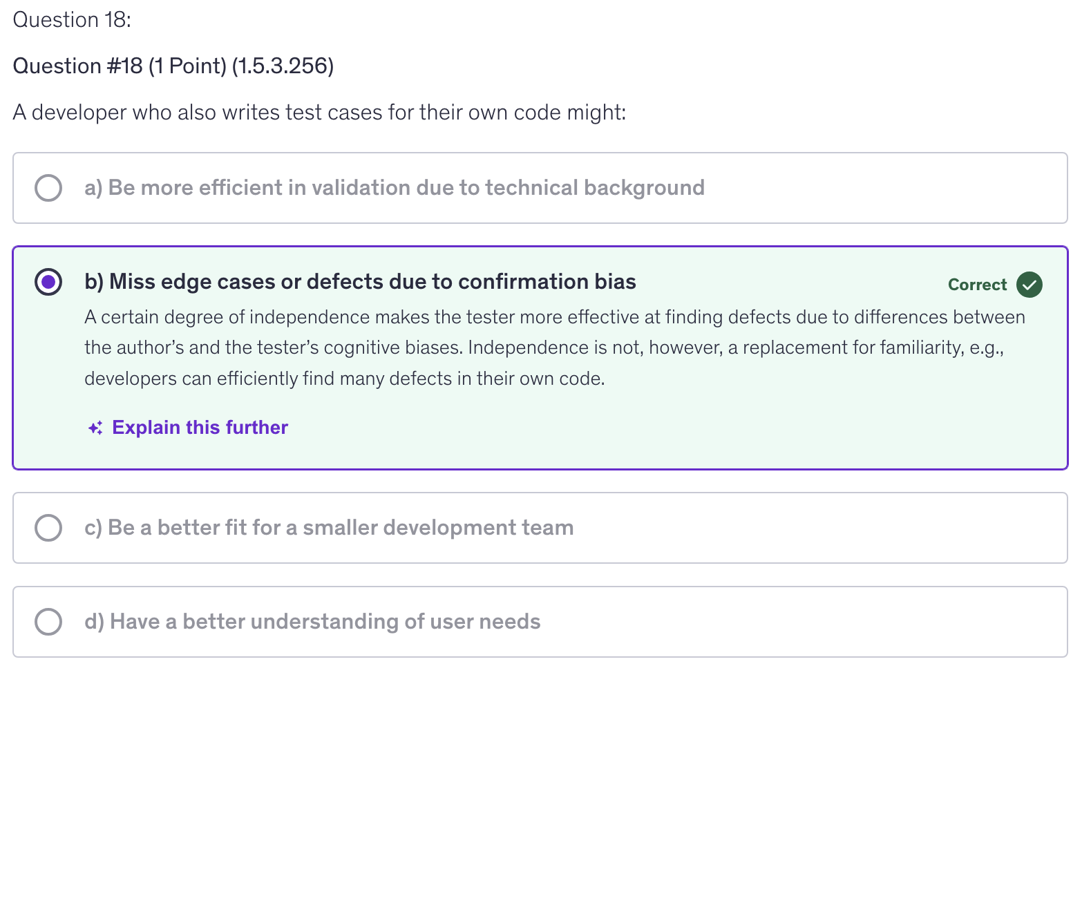 <p>b) Miss edge cases or defects due to confirmation bias</p>