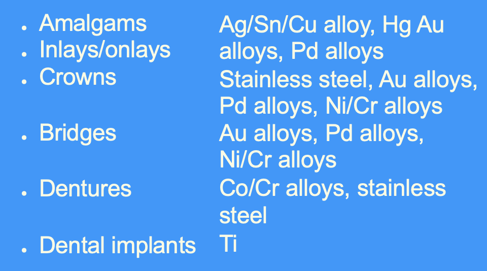 <ul><li><p>amalgams incl. Hg, Au alloys</p></li><li><p>inlays/ onlays: Pd alloys</p></li></ul><p></p>