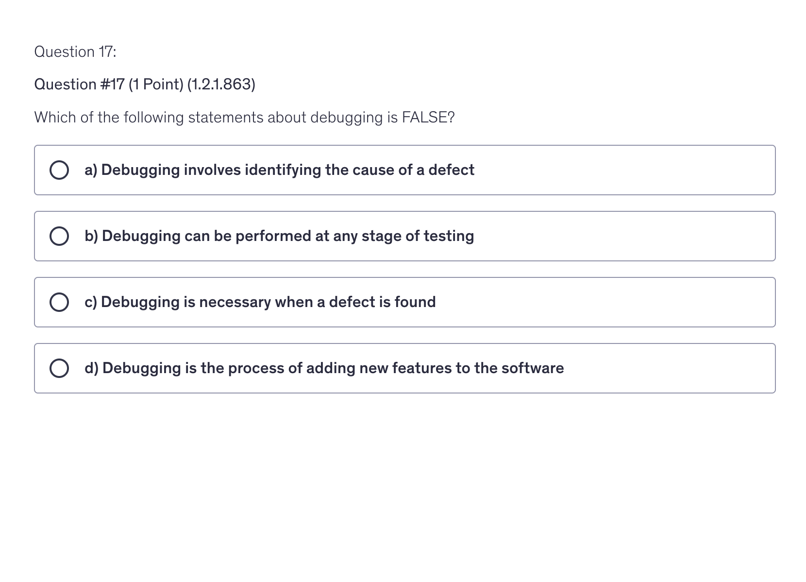 <p>Which of the following statements about debugging is FALSE?</p>