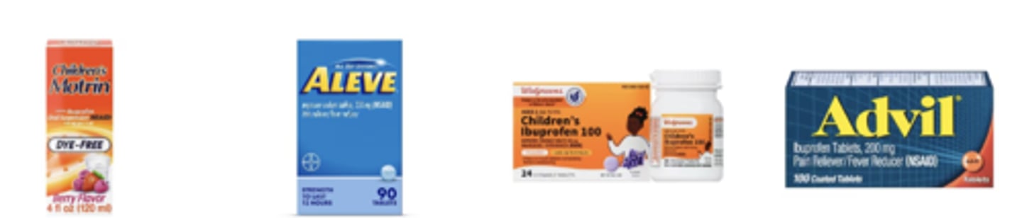 <p>Ibuprofen</p><p>- Children: liquid 100 mg/5 ml, chewable 100 mg</p><p>- adults: 200 mg tablets, capsules</p><p>Naproxen</p><p>- 220 mg tablets, capsules</p>
