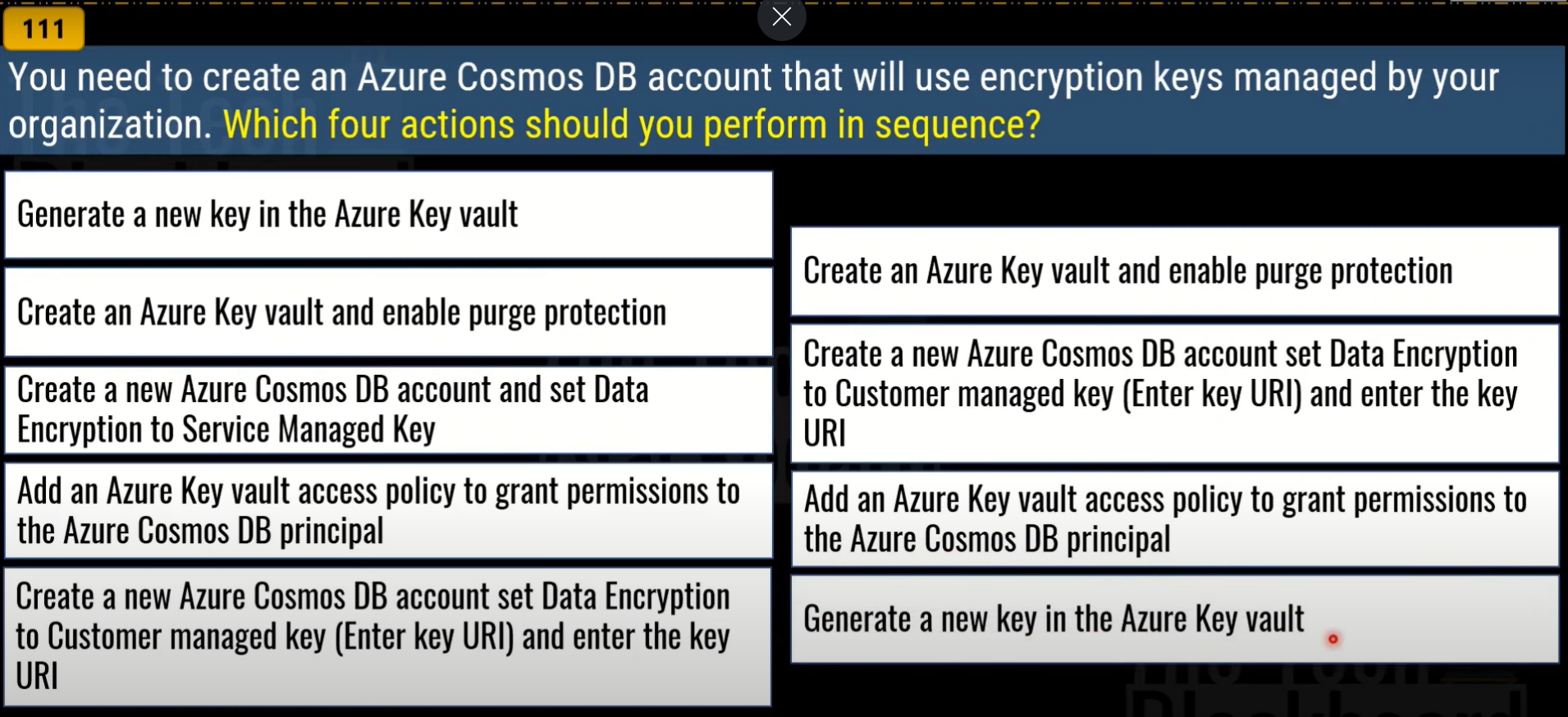 <ol><li><p>Create a Key Vault First</p></li><li><p>Create a new Azure Cosmos DB and set Data Encryption to Customer managed key (Enter Key URI) and enter the URI (Key vault is the customer managed key0</p></li><li><p>Add an Azure Key Vault Access Policy to grant permissions to the Azure Cosmos DB principal</p></li><li><p>Generate a new key in Azure Key Vault</p></li></ol><p>Access and THEN generate a new key</p>