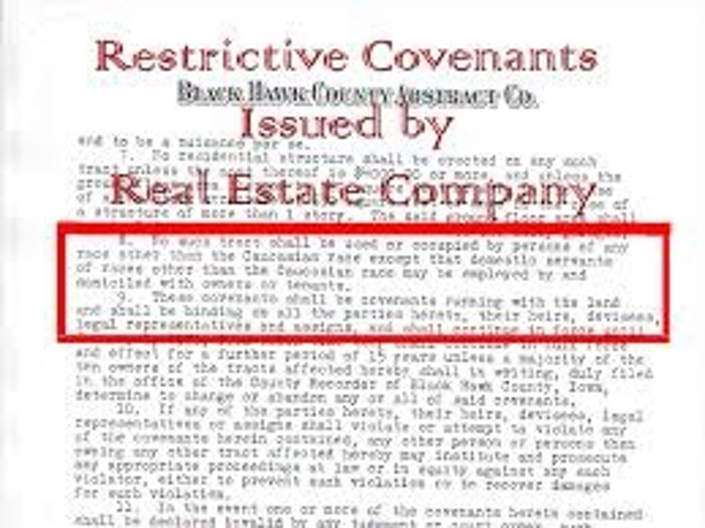 <p>provision in a property deed preventing sale to a person of a particular race or religion; loan discrimination; ruled unconstitutional</p>