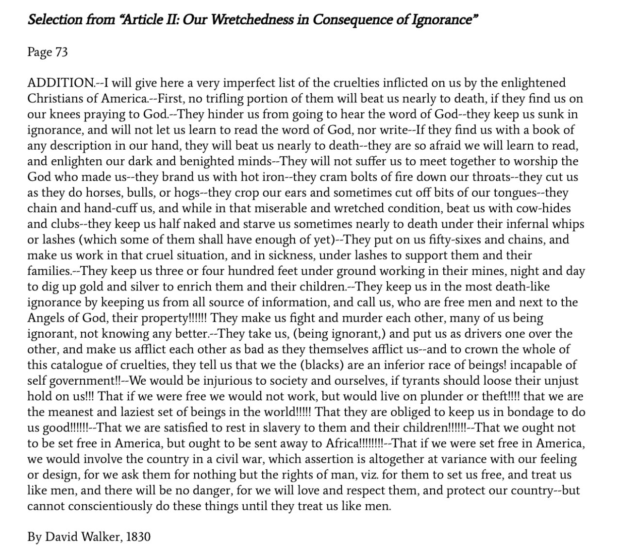 <p>This source, Appeal by David Walker (1829), is a radical anti-slavery pamphlet written by a free Black man in Boston. It urges enslaved and free African Americans to resist oppression, denounces slavery and racism in the United States, and calls for immediate emancipation and equal rights, warning that justice will not come without active struggle.</p>