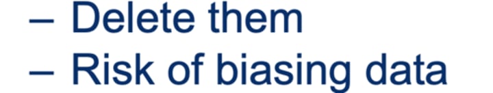 <p>- delete missing values all together<br>- risk of biasing data</p>