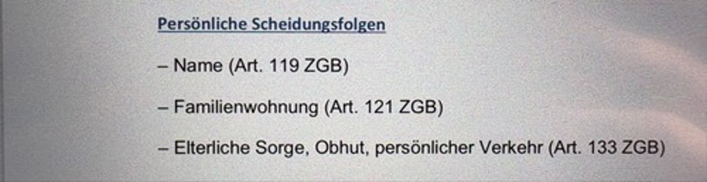 <p>- Name (Art. 119 ZGB)</p><p>- Familienwohnung (Art. 121 ZGB)</p><p>- Elterliche Sorge, Obhut, persönlicher Verkehr (Art. 133 ZGB)</p>