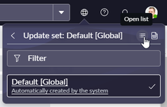 <p>Click the <strong>Globe</strong> in the <strong>Unified Navigation Header</strong>.</p><p style="text-align: left">Click <strong>Update Set </strong>(default: Global).</p><p style="text-align: left">Click the <strong>Open List</strong> icon.</p>