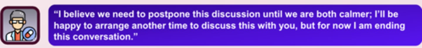 <p>- involves a clear verbal or nonverbal signal that indicates you are postponing or terminating a conversation</p><p>- walking away, hanging up the phone, nonverbally removing your attention by starting other work</p><p>- Reinforces the verbal message that the conversation has ended</p><p>- approach this in a professional and calm manner</p>