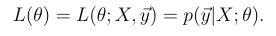 <p>The <strong>likelihood function</strong></p>