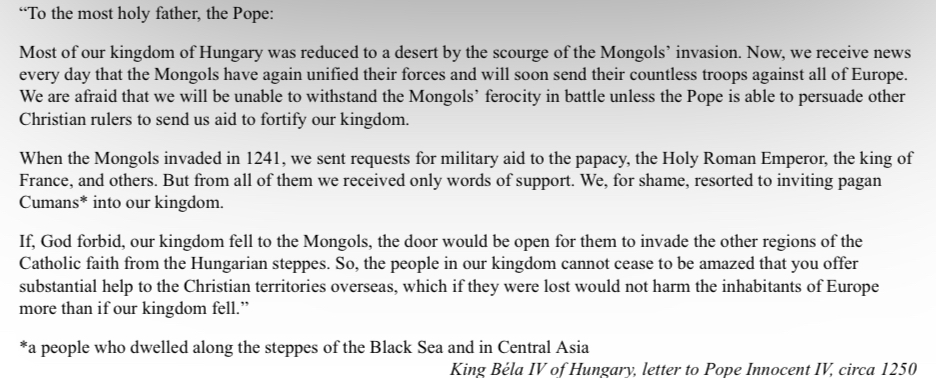 <p>Béla IV’s statement in the fourth paragraph that the Hungarian people “cannot cease to be amazed” by the actions of the papacy most directly refers to the papacy’s failure to aid the Hungarians while</p><p>A. sending missionaries to China</p><p>B. supporting Christian conquests in the Iberian Peninsula</p><p>C. initiating European military campaigns in the Middle East</p><p>D. encouraging maritime exploration in the Indian Ocean</p>