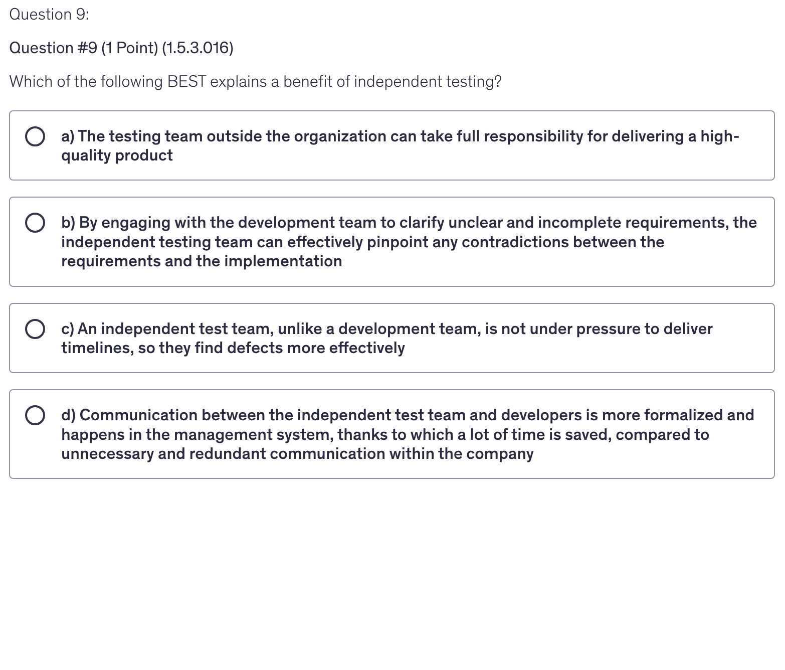 <p>Which of the following BEST explains a benefit of independent testing?</p>