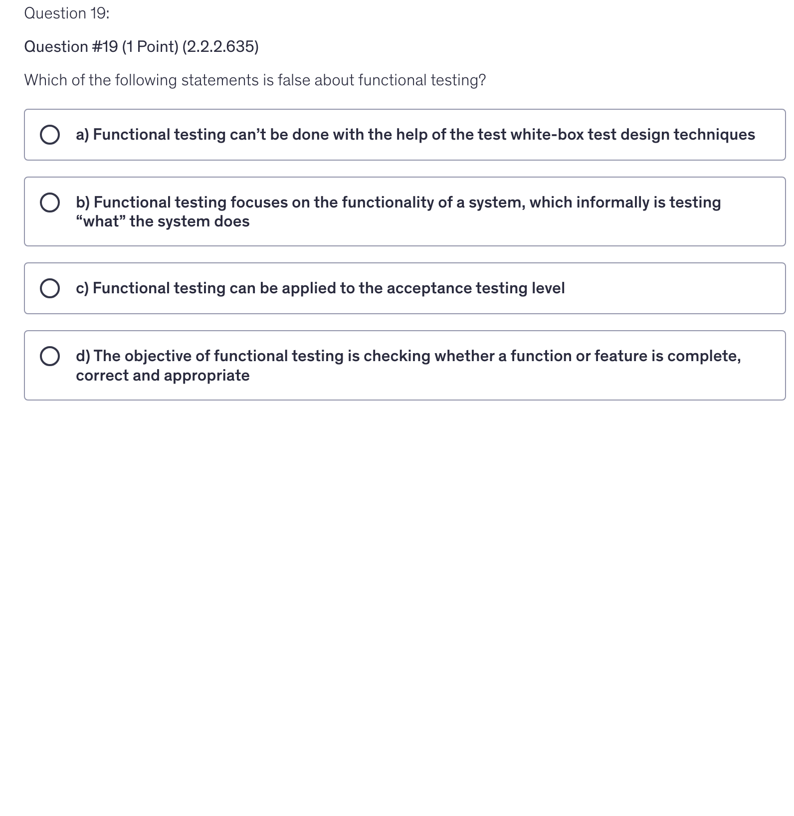 <p>Which of the following statements is false about functional testing?</p>