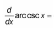 <p>(d/dx) arccsc(x) = ?</p>
