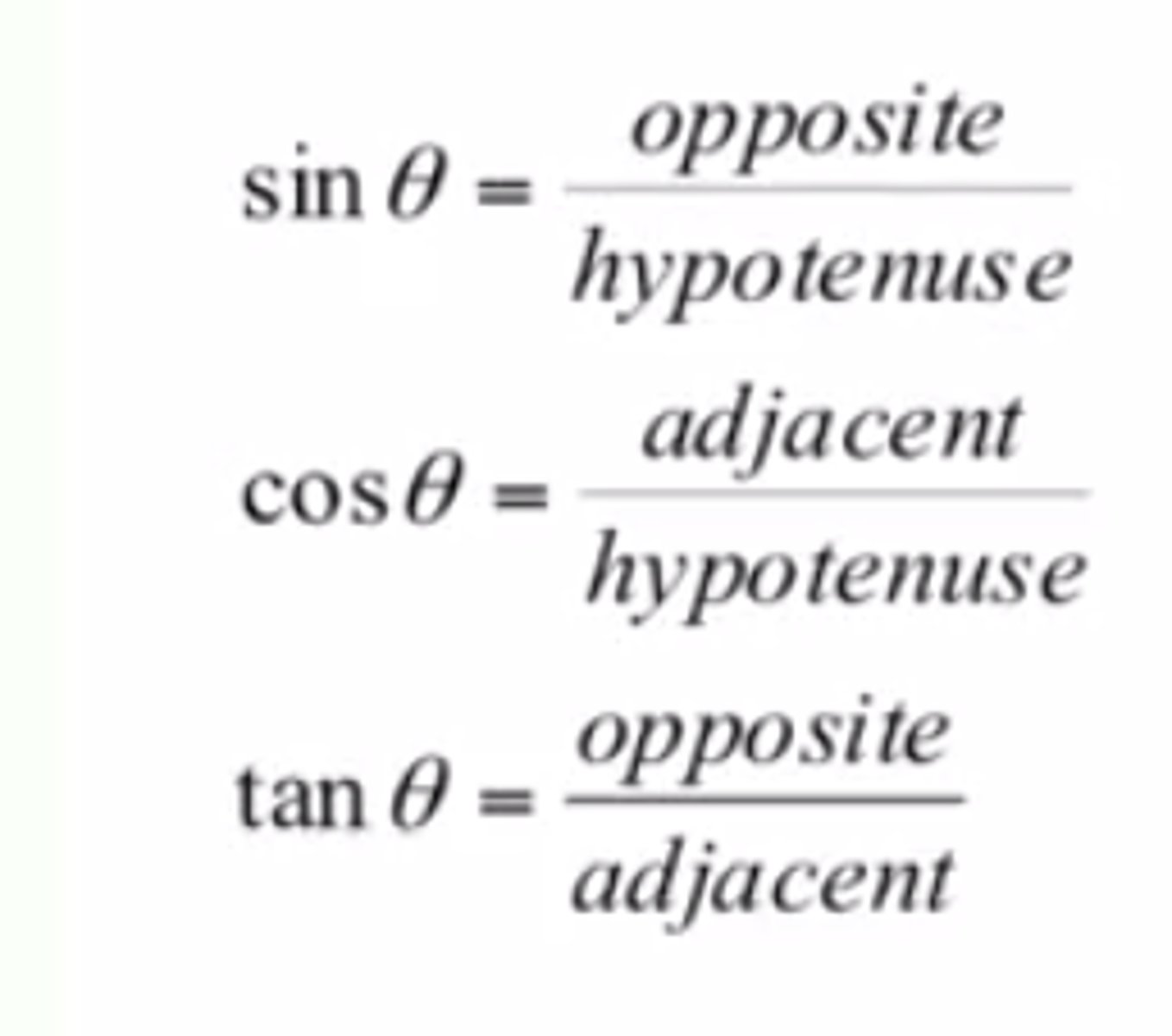 <p>SOH CAH TOA (sine is opposite over hypotenuse, etc.)</p>