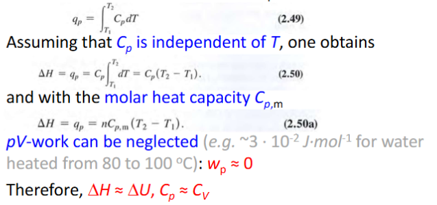 <p>EoEoS related VoS p, V, T, for pure substances, compressiblity low:</p><p>Heat and cooling liquid water constant at atmospheric pressure, then Cp independent of T, and with molar capacity Cp,m, pV work can be neglected</p><p>deltaH approx delta U, Cp approx Cv</p>