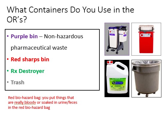   

•**Purple bin** 

•**Red sharps bin**

 •**Rx Destroyer**

•**Trash**

* red bio-hazard bag