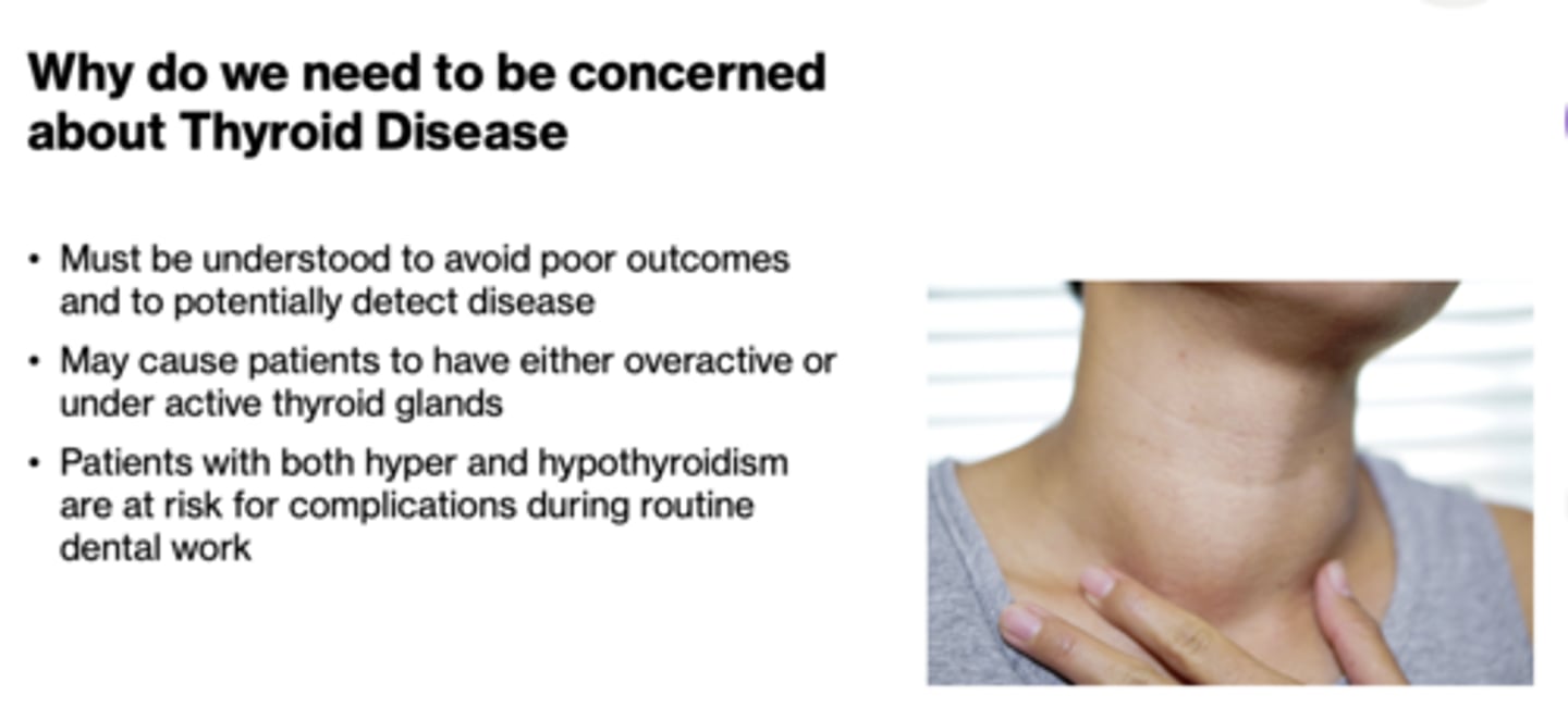 <p>- Avoid poor outcomes</p><p>- Detect disease</p><p>- May cause patients to have either overactive or under active thyroid glands</p><p>- Patients with both hyper and hypothyroidism are at risk for complications during routine dental work</p>