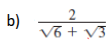 <p>Simplify by rationalizing the denominator</p>