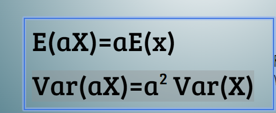 <p>Mean: <span>E(aX)=aE(x)</span></p><p><span>Var(aX)=a<sup>2</sup> Var(X) [b/c SD is square root of variance]</span></p>