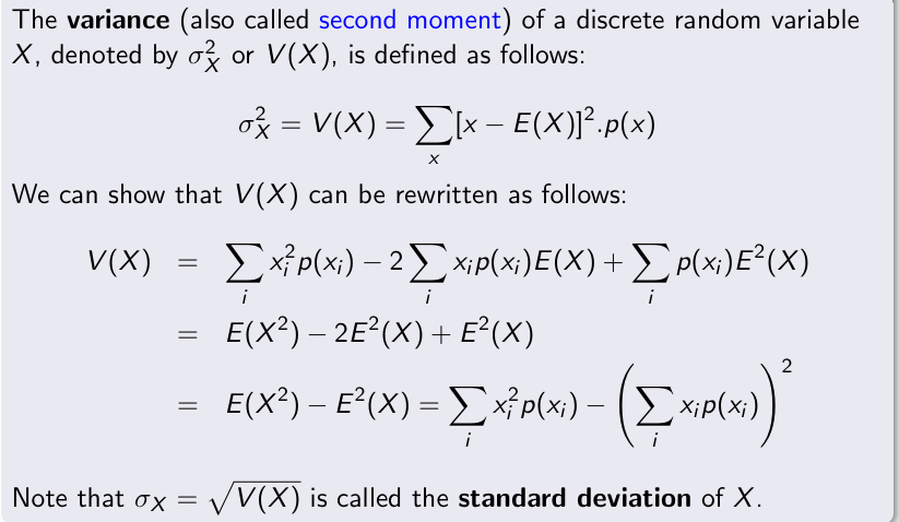 <p>σ^2 X = V(X) = sum( [x −E(X)] ²) . p(X=x) or integral formula</p>