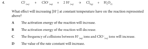 <p>What effect will increasing [H+] at constant temperature have on the reaction represented above?</p>