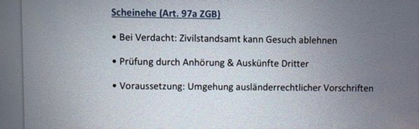 <p>• Bei Verdacht: Zivilstandsamt kann Gesuch ablehnen</p><p>• Prüfung durch Anhörung & Auskünfte Dritter</p><p>• Voraussetzung: Umgehung ausländerrechtlicher Vorschriften</p>