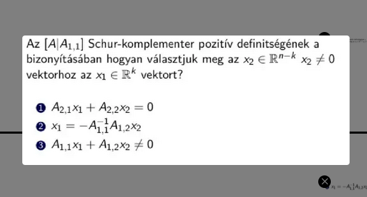 Az \[A | A_1,1\] Schur-komplementer pozitív definitségének a bizonyításában hogyan válasszuk meg az x2 ∈ R^n-k x2 ≠ 0 vektorhoz az x1 ∈ R^k vektort?
