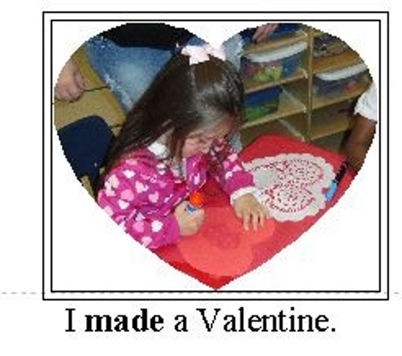 <p>...I MADE a Valentine.</p>