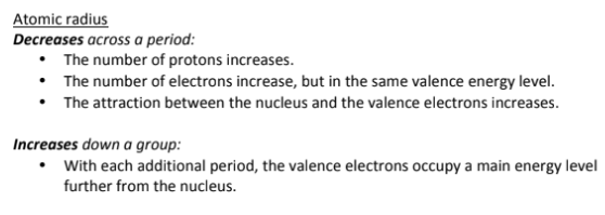<p>It decreases across a period, but increases down a group.<br><br>As you go across a period, more protons are added, which increases the electrostatic attraction between the electrons and the protons in the nucleus; causing the electrons to be more tightly held;<br><br>As you go down a group, the number of shells increases, and this creates electron shielding, because electrons are further away from the nucleus, decreasing their electrostatic attraction; therefore atoms are larger and electrons are held less closely;</p>