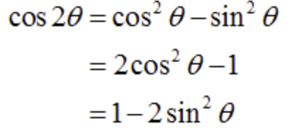 <p>cos2A = cos^A - sin^A</p><p>cos2A = 2cos^A - 1</p><p>cos2A = 1 - 2sin^A</p>
