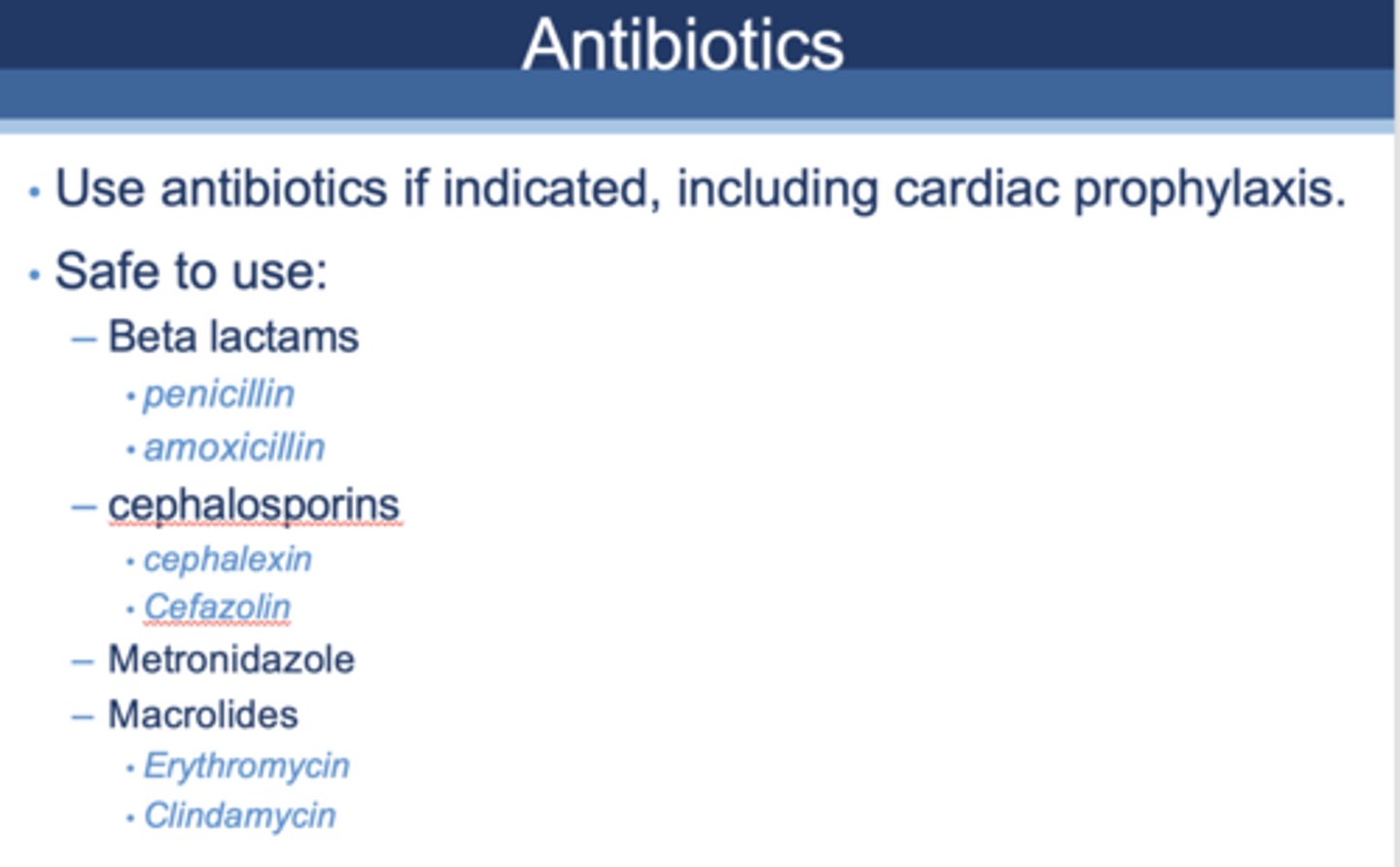 <p>True (see image for safe antibiotic examples)</p>